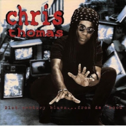 Chris Thomas - 21st Century Blues...From the 'Hood